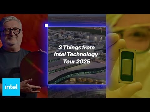 Intel Technology Tour 2025: 3 Things to Know | Intel Newsroom
