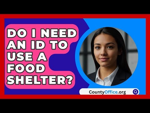 Do I Need An ID To Use A Food Shelter? - CountyOffice.org