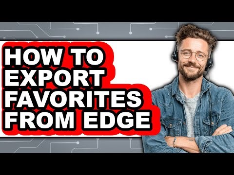 How to Export Favorites from Edge - Step by Step
