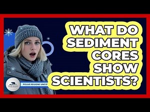 What Do Sediment Cores Show Scientists?