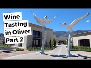 Wine Tasting in Oliver | Part 2 | Okanagan Valley Wineries