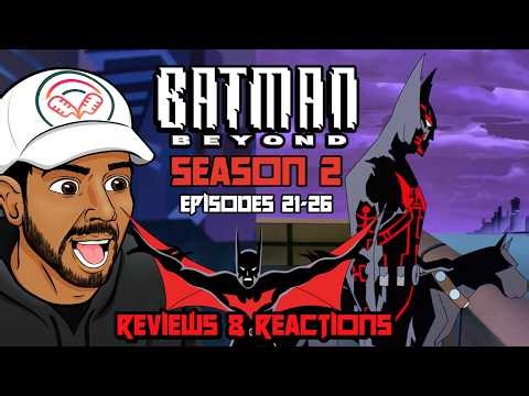 Batman Beyond S2E21-26 Reviews & Reactions