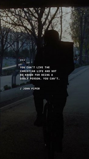 "You can't live the Christian life and not be known for being a godly person." —John Piper