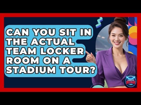 Can You Sit In The Actual Team Locker Room On A Stadium Tour? - Where the Fans Roar