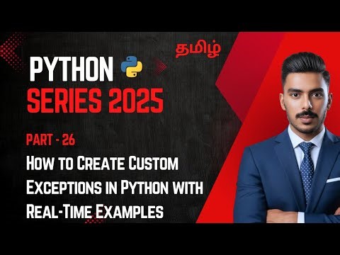 Python in Tamil - Part 26 | How to Create Custom Exceptions in Python with Real-Time Examples
