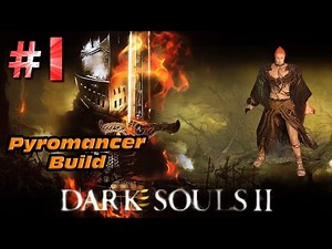 Dark Souls 2 Pyromancer Build Playthrough Gameplay Walkthrough Part 1 (Dragonrider)