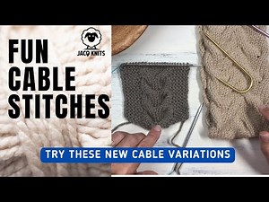 Knitting Cables: Two fun variations to learn!