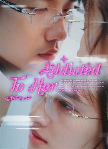 Addicted To Her | Full 64 Eps SD Drama 2026