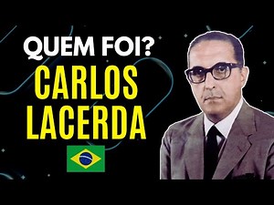 WHO WAS CARLOS LACERDA?