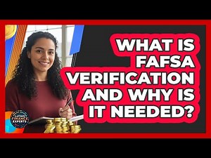 What Is FAFSA Verification And Why Is It Needed?