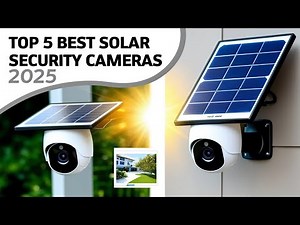 Top 5 Best Solar Security Cameras 2025 | Ultimate Review & Buyer’s Guide