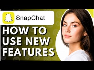 How To Use Snapchat New Features - Full Guide