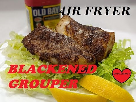 OLD BAY BLACKENED FRESH GROUPER FISH AIR FRYER