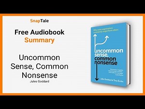Uncommon Sense, Common Nonsense by Jules Goddard: 10 Minute Summary