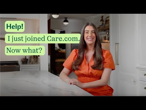 Help! I just joined Care.com... now what?