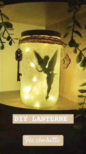 ✨ DIY : Fabriquer une Lanterne Fée Clochette Magique ! 🧚‍♀️