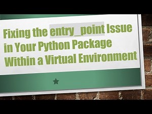 Fixing the entry_point Issue in Your Python Package Within a Virtual Environment