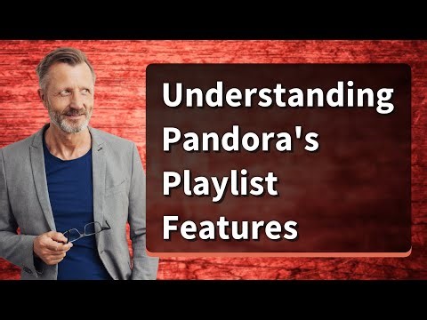 Understanding Pandora's Playlist Features