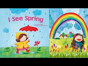 I See Spring, by Charles Ghigna, illustrated by Ag Jatkowska. Kids book Read Aloud.