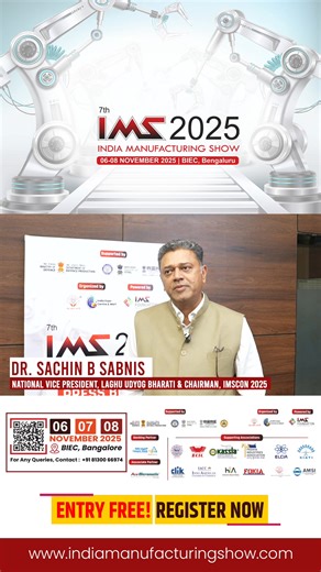 DR. SACHIN B SABNIS NATIONAL VICE PRESIDENT, LAGHU UDYOG BHARATI & CHAIRMAN, IMSCON 2025 It is truly an elation to see IMS thrive with its six consecutive years of dedicated efforts, now soon witnessing its grand 7th edition. What began as a vision has now grown into a powerful platform that unites industries, innovators, and policymakers under one roof. This year, our major focus has been on Defence and Manufacturing, with more than 70% of participants representing the Defence and Aerospace eco