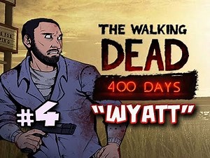 WYATT - The Walking Dead 400 Days DLC Walkthrough Ep.4