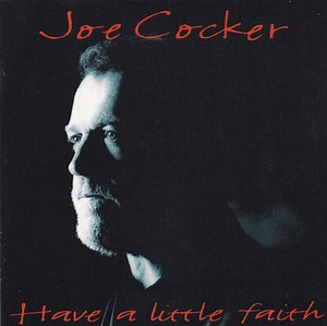 Joe Cocker - Have A Little Faith