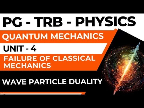 PG-TRB-PHYSICS-UNIT-4-QUANTUM MECHANICS-FAILURE OF CLASSICAL MECHANICS-WAVE PARTICLE DUALITY