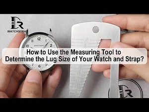 How to Use the Measuring Tool to Determine the Lug Size of Your Watch and Strap? | Drwatchstrap