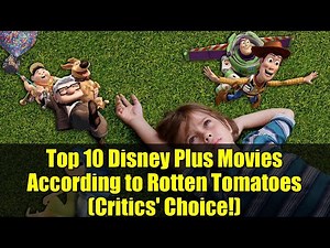 Top 10 Disney Plus Movies According to Rotten Tomatoes (Critics' Choice!)