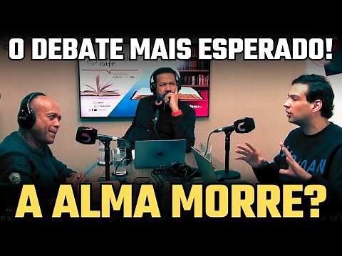 DEBATE COMPLETO: A ALMA É IMORTAL? (Elias Soares x Lucas Banzoli)