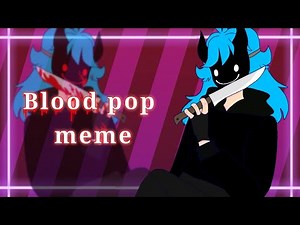 /Blood pop /meme/