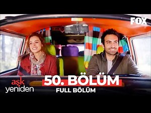 Aşk Yeniden 50. Bölüm