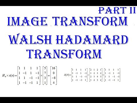 Part 2: Image Transform, Walsh Hadamard Transform ,1D signal, 2D Signal, Recursive generation