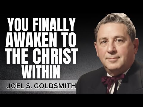 What Changes Inside You When You Finally Awaken to the Christ Within | Joel Goldsmith Teachings