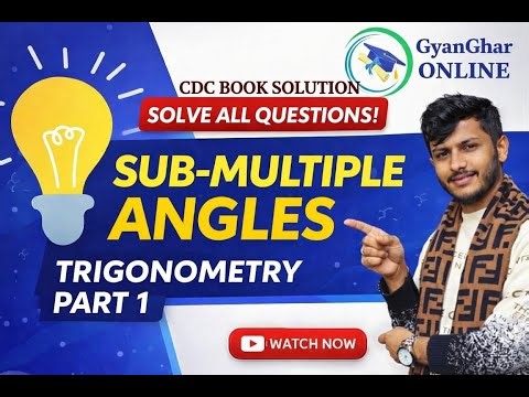 Sub-Multiple Angles Class 10 Trigonometry | Part 1 | CDC Book Solution & Concepts