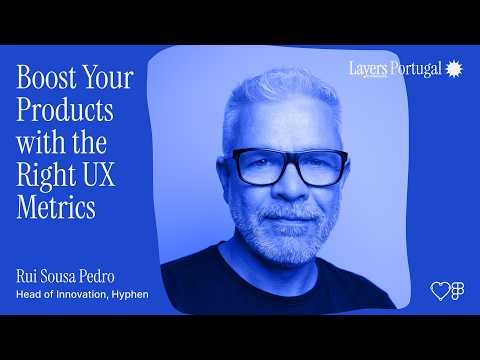 Boost Your Products with the Right UX Metrics | Rui Sousa Pedro | Layers 2025
