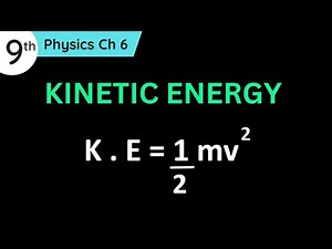 Kinetic Energy Class 9 Physics Chapter 6 | 9th Class Physics Kinetic Energy Formula Derivation