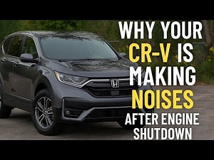 Honda CR-V Making Noises After Shutoff? Here’s What You Need to Know! Clicking Humming Evap Ebb