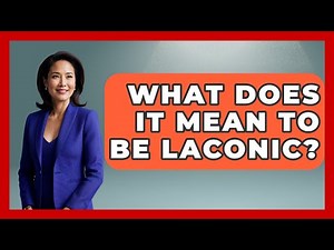 What Does It Mean To Be Laconic? - Archaeology Quest