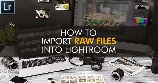 How to Import RAW Files into Lightroom: Complete Guide for Beginners