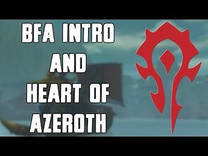 HORDE BFA Intro & Getting the Heart of Azeroth