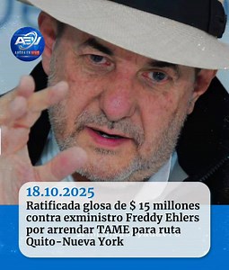 #Política | 🚨Ratificada glosa de $ 15 millones contra exministro #FreddyEhlers por arrendar TAME para ruta Quito-Nueva York. | Ahora En Vivo.