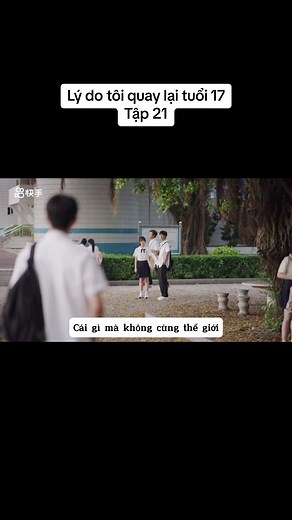 Lý Do Tôi Quay Lại Tuổi 17 Tập 21: Cuộc Chiến Tình Yêu