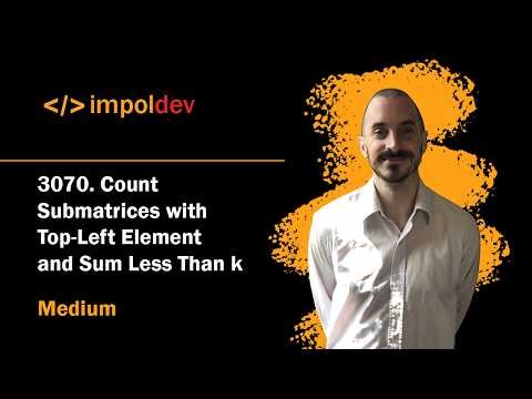 Count Submatrices with Top Left Element and Sum Less Than k | LeetCode 3070 - Python