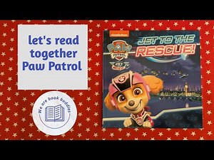 Let's read together a Paw Patrol book. Paw Patrol: Jet to the Rescue. Read along.