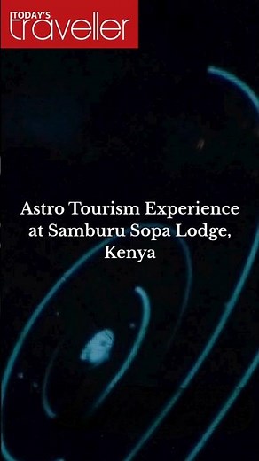 Part 2: Astro Tourism Experience at Samburu Sopa Lodge, Kenya