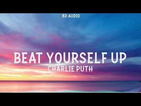 Charlie Puth - Beat Yourself Up (8D Audio)