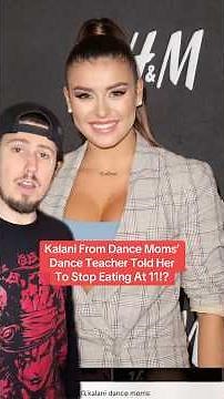 Kalani From Dance Moms’ Dance Teacher Told Her To Stop Eating At 11 Years Old!?