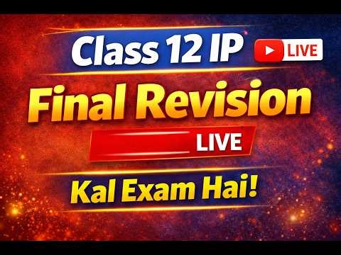 Class 12 IP | Final Revision Live | Kal Exam Hai!
