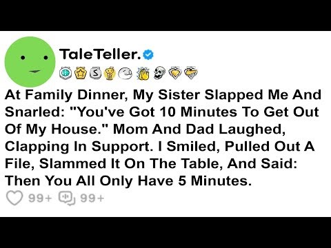 At Family Dinner, My Sister Slapped Me And Snarled: "You've Got 10 Minutes To......